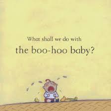 What Shall We Do With the Boo Hoo&nbsp;Baby?