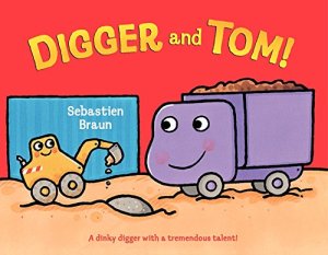 Digger and Tom picture book by Sebastien Braun