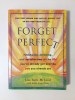 Forget Perfect self help book cover by Lisa Earle McLeod