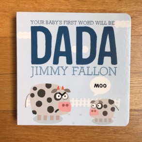 Jimmy Fallon's board book for babies Your Baby's First Word Will Be Dada