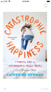 Catastrophic Happiness Finding Joy in Childhood's Messy Years book by Catherine Newman