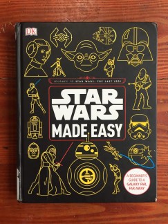 Star Wars Made Easy A Beginner's Guide to a Galaxy Far Far Away