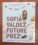 Sofia Valdez, Future Prez book cover by Andrea Beaty