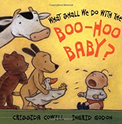 What Shall We Do With the Boo-Hoo Baby? by Crissida Cowell